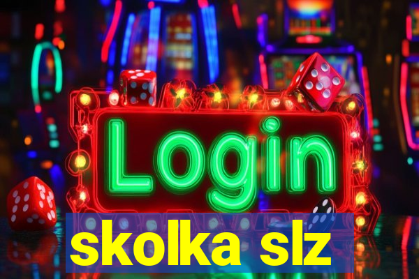 skolka slz